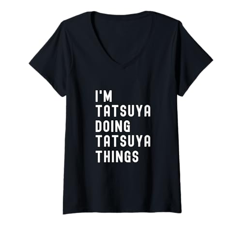 Damen Ich Bin Tatsuya, der Tatsuya-Dinge TUT T-Shirt mit V-Ausschnitt von Being Tatsuya Birthday Name Funny