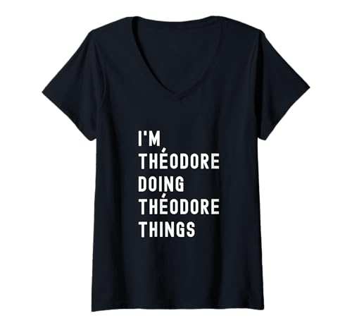 Damen Ich Bin Théodore, der Théodore-Dinge TUT T-Shirt mit V-Ausschnitt Damen Ich Bin Théodore, der Théodore-Dinge TUT T-Shirt mit V-Ausschnitt von Being Théodore Birthday Name Funny