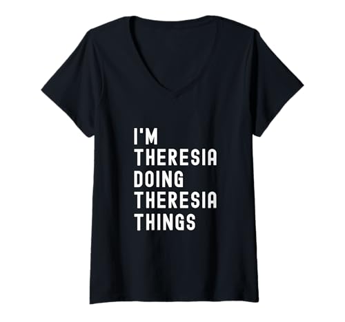 Damen Ich Bin Theresia, der Theresia-Dinge TUT T-Shirt mit V-Ausschnitt Damen Ich Bin Theresia, der Theresia-Dinge TUT T-Shirt mit V-Ausschnitt von Being Theresia Birthday Name Funny