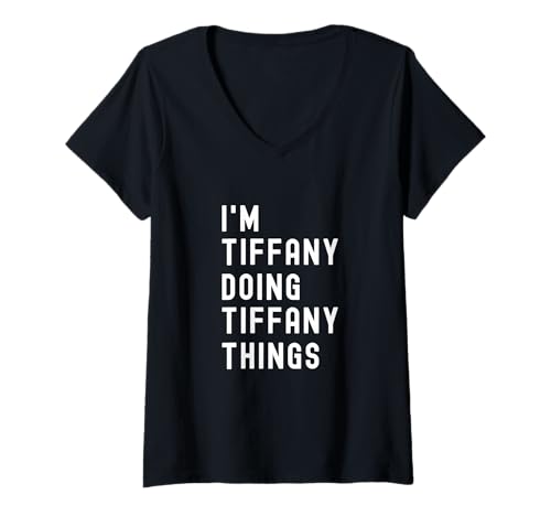Damen Ich Bin Tiffany, der Tiffany-Dinge TUT T-Shirt mit V-Ausschnitt Damen Ich Bin Tiffany, der Tiffany-Dinge TUT T-Shirt mit V-Ausschnitt von Being Tiffany Birthday Name Funny