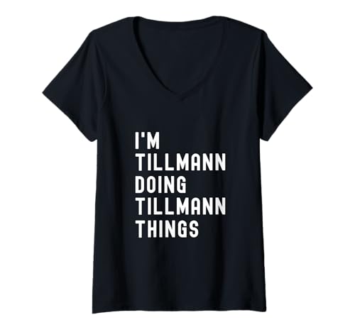 Damen Ich Bin Tillmann, der Tillmann-Dinge TUT T-Shirt mit V-Ausschnitt Damen Ich Bin Tillmann, der Tillmann-Dinge TUT T-Shirt mit V-Ausschnitt von Being Tillmann Birthday Name Funny