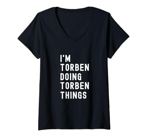 Damen Ich Bin Torben, der Torben-Dinge TUT T-Shirt mit V-Ausschnitt von Being Torben Birthday Name Funny