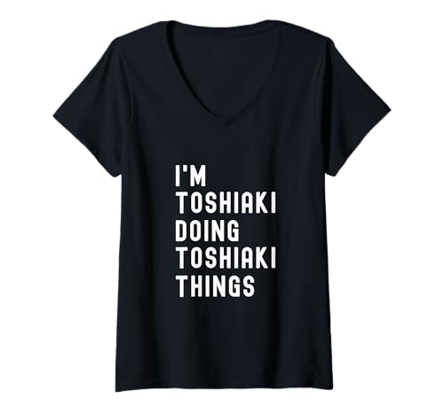Damen Ich Bin Toshiaki, der Toshiaki-Dinge TUT T-Shirt mit V-Ausschnitt von Being Toshiaki Birthday Name Funny