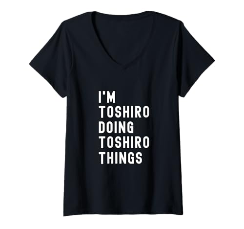 Damen Ich Bin Toshiro, der Toshiro-Dinge TUT T-Shirt mit V-Ausschnitt Damen Ich Bin Toshiro, der Toshiro-Dinge TUT T-Shirt mit V-Ausschnitt von Being Toshiro Birthday Name Funny