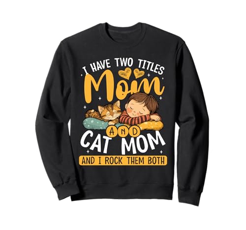 Ich Habe Zwei Titel: Mama Und Cat Mam Cute Sweatshirt Ich Habe Zwei Titel: Mama Und Cat Mam Cute Sweatshirt von Bekleidung Für Mütter Und Katzenliebhaber