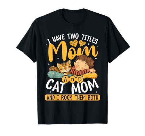 Ich Habe Zwei Titel: Mama Und Cat Mam Cute T-Shirt Ich Habe Zwei Titel: Mama Und Cat Mam Cute T-Shirt von Bekleidung Für Mütter Und Katzenliebhaber
