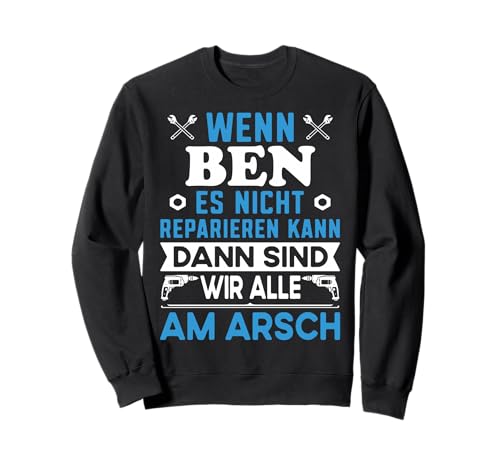 Lustiger Männer Name Ben Vorname Ben lustig mit Fun Spruch Sweatshirt von Ben Name Vorname Retro Vintage Kosename Geschenke