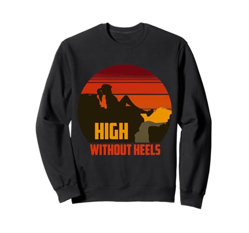 Berg Wandern Spruch - High without heels - Damen Sweatshirt von Berg Wandern Sprüche Geschenke Wanderer Frauen