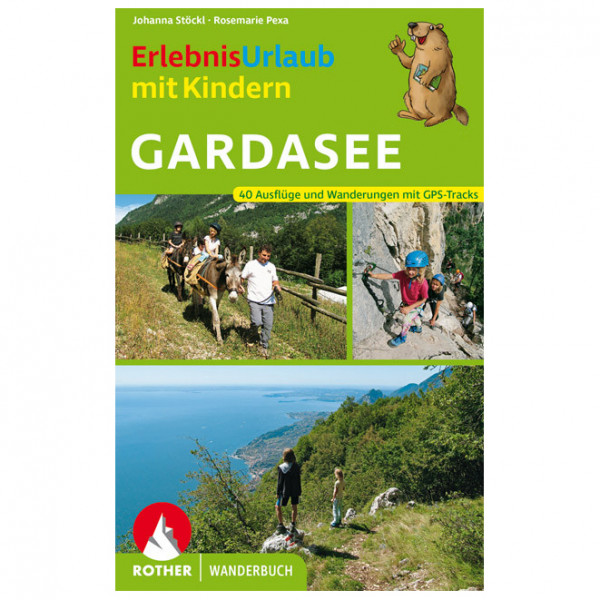 Bergverlag Rother - Erlebnisurlaub Mit Kindern Gardasee - Wanderführer 2. Auflage 2021 Bergverlag Rother - Erlebnisurlaub Mit Kindern Gardasee - Wanderführer 2. Auflage 2021 von Bergverlag Rother