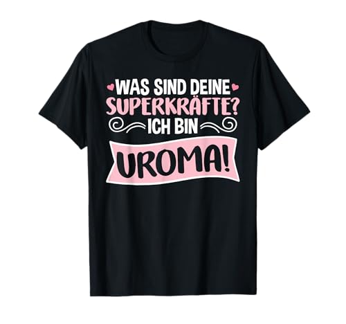 Uroma Geschenk Superkräfte Oma Mama Uhroma Geschenkidee Geb T-Shirt Uroma Geschenk Superkräfte Oma Mama Uhroma Geschenkidee Geb T-Shirt von Bernies Uroma Geschenkidee