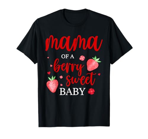 Mama of A Berry Sweet One Strawberry Baby zum ersten Geburtstag T-Shirt Mama of A Berry Sweet One Strawberry Baby zum ersten Geburtstag T-Shirt von Berry Sweet One Strawberry 1st Birthday