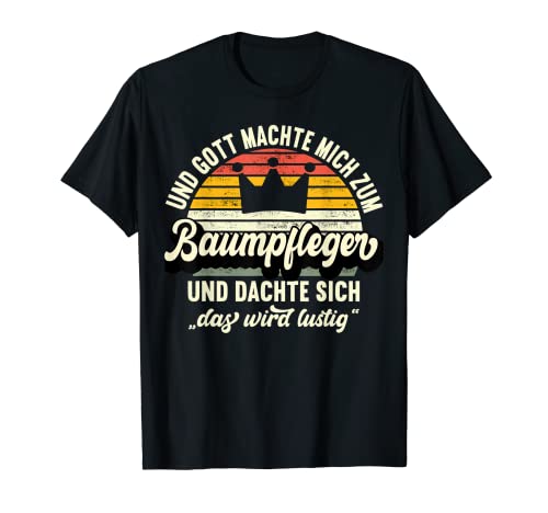 Herren Baumpfleger - Und Gott machte mich zum Baumpfleger T-Shirt von Beruf Baumpfleger Lustiger Spruch Arborist