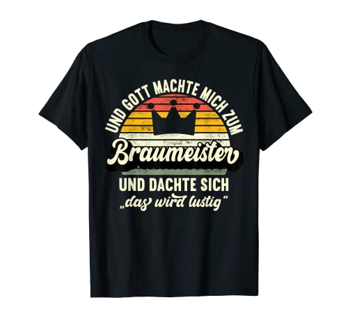 Herren Braumeister - Und Gott machte mich zum Braumeister T-Shirt Herren Braumeister - Und Gott machte mich zum Braumeister T-Shirt von Beruf Braumeister Lustiger Spruch