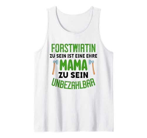 Forstwirtin Zu Sein Ist Eine Ehre Mama Zu Sein Unbezahlbar Tank Top von Beruf Forstwirtin Muttertag Geschenke