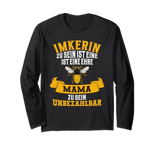 Imkerin Zu Sein Ist Eine Ehre Mama Zu Sein Unbezahlbar Langarmshirt von Beruf Imkerin Muttertag Geschenk Für Dich