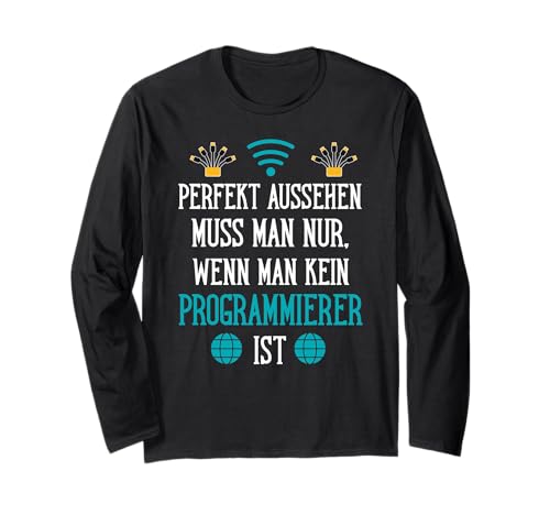 Perfekt Aussehen Muss Man Nur, Wenn Man Kein Programmierer Langarmshirt Perfekt Aussehen Muss Man Nur, Wenn Man Kein Programmierer Langarmshirt von Beruf Programmierer Geschenke Humor Code