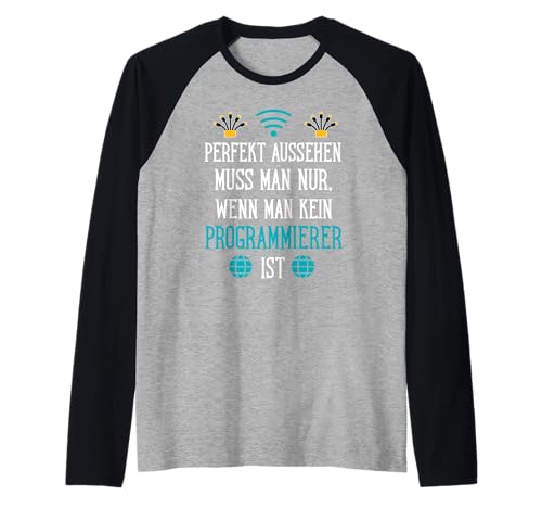 Perfekt Aussehen Muss Man Nur, Wenn Man Kein Programmierer Raglan Perfekt Aussehen Muss Man Nur, Wenn Man Kein Programmierer Raglan von Beruf Programmierer Geschenke Humor Code