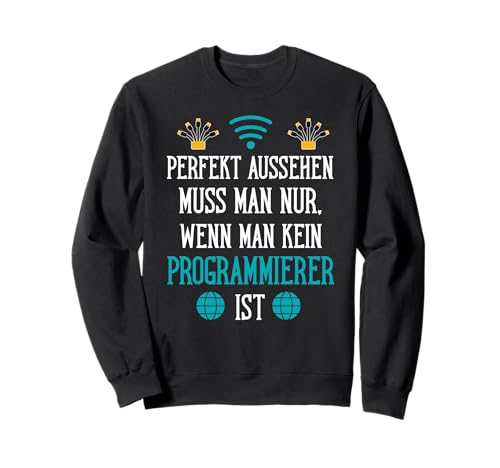 Perfekt Aussehen Muss Man Nur, Wenn Man Kein Programmierer Sweatshirt Perfekt Aussehen Muss Man Nur, Wenn Man Kein Programmierer Sweatshirt von Beruf Programmierer Geschenke Humor Code