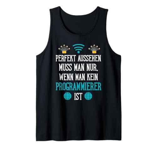 Perfekt Aussehen Muss Man Nur, Wenn Man Kein Programmierer Tank Top Perfekt Aussehen Muss Man Nur, Wenn Man Kein Programmierer Tank Top von Beruf Programmierer Geschenke Humor Code