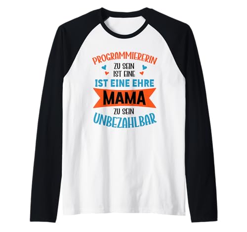 Programmiererin Zu Sein Ist Eine Ehre Mama Unbezahlbar Raglan Programmiererin Zu Sein Ist Eine Ehre Mama Unbezahlbar Raglan von Beruf Programmiererin Muttertag Geschenke