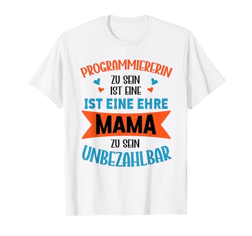 Programmiererin Zu Sein Ist Eine Ehre Mama Unbezahlbar T-Shirt von Beruf Programmiererin Muttertag Geschenke