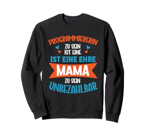 Programmiererin Zu Sein Ist Eine Ehre Mama Zu Sein Sweatshirt Programmiererin Zu Sein Ist Eine Ehre Mama Zu Sein Sweatshirt von Beruf Programmiererin Muttertag Geschenke