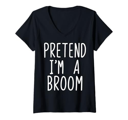 Damen Pretend I'm A Broom T-Shirt mit V-Ausschnitt von Besen Besenstiel Halloween Kostümparty