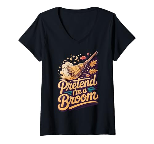 Damen Pretend I'm A Broom T-Shirt mit V-Ausschnitt von Besen Besenstiel Halloween Kostümparty