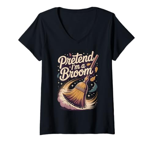 Damen Pretend I'm A Broom T-Shirt mit V-Ausschnitt von Besen Besenstiel Halloween Kostümparty
