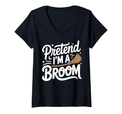 Damen Pretend I'm A Broom T-Shirt mit V-Ausschnitt von Besen Besenstiel Halloween Kostümparty