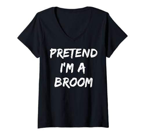 Damen Pretend I'm A Broom T-Shirt mit V-Ausschnitt von Besen Besenstiel Halloween Kostümparty