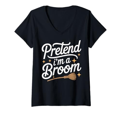 Damen Pretend I'm A Broom T-Shirt mit V-Ausschnitt von Besen Besenstiel Halloween Kostümparty