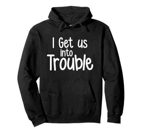 Lustiges, passendes Set mit „I Get Us Into Trouble“ für Mädchen Pullover Hoodie von Best Friend Matching Shirt Set for Girls & Besties
