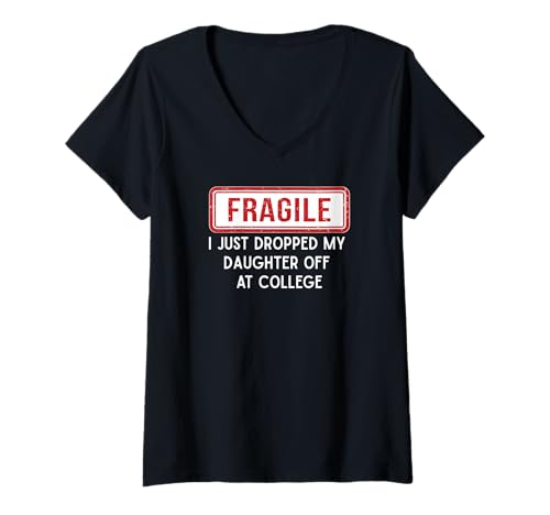 Damen Fragile I Just Droppped My Daughter Off at College Parents T-Shirt mit V-Ausschnitt von Best Funny Fragile Humor Sarcastic