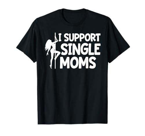I Support Single Moms Shirt Women Funny Family Love Moms T-Shirt von Best Loved Ones Tees