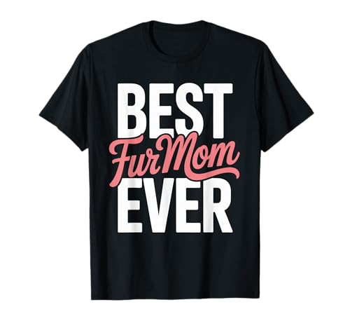 Best Mama Fur Mum Ever Pelzliebhaber Bekleidung für Mütter T-Shirt Best Mama Fur Mum Ever Pelzliebhaber Bekleidung für Mütter T-Shirt von Best Mama FurMom Style for Pet Lovers Dogs Cats