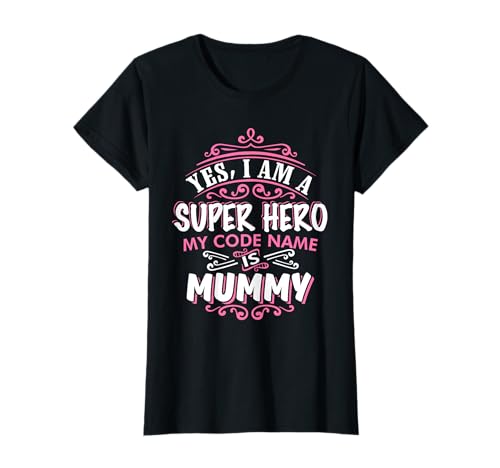 Damen JA, ICH BIN EIN Super Hero, My Code Name Is Mummy T Shirt T-Shirt Damen JA, ICH BIN EIN Super Hero, My Code Name Is Mummy T Shirt T-Shirt von Best Mom Tees