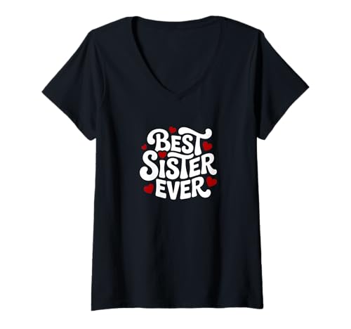 Damen Best Sister Ever Herzen Schwester T-Shirt mit V-Ausschnitt von Best Sister Ever Gifts
