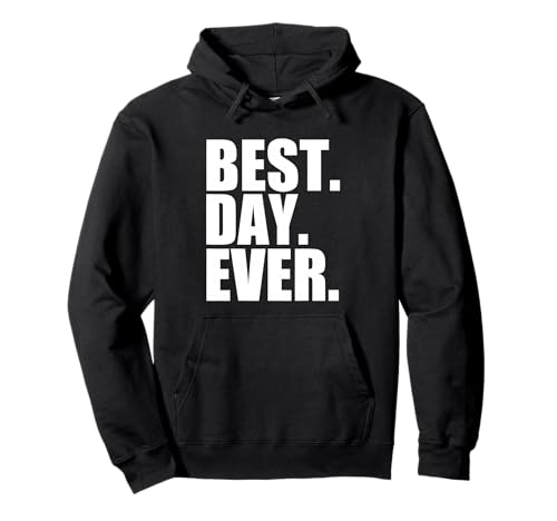 Lustige Sprüche Best Day Ever Event Geschenke für Männer, Frauen und Kinder Pullover Hoodie Lustige Sprüche Best Day Ever Event Geschenke für Männer, Frauen und Kinder Pullover Hoodie von Best Tee Styley
