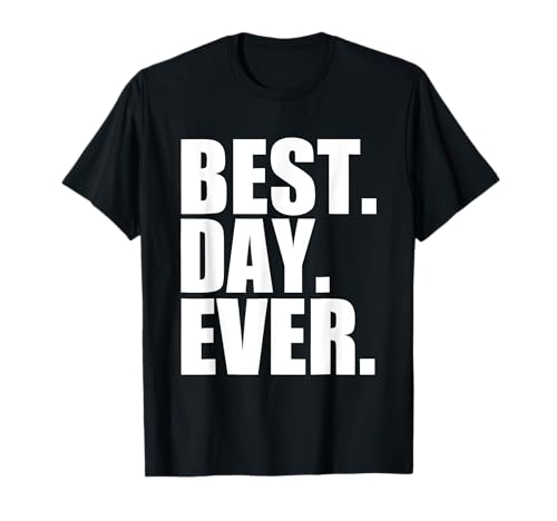Lustige Sprüche Best Day Ever Event Geschenke für Männer, Frauen und Kinder T-Shirt Lustige Sprüche Best Day Ever Event Geschenke für Männer, Frauen und Kinder T-Shirt von Best Tee Styley