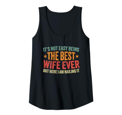 Damen It's Not Easy Being The Best Wife Ever Funny Wife for Women Tank Top Damen It's Not Easy Being The Best Wife Ever Funny Wife for Women Tank Top von Best Wife Ever Gifts From Husband Apparel Tees
