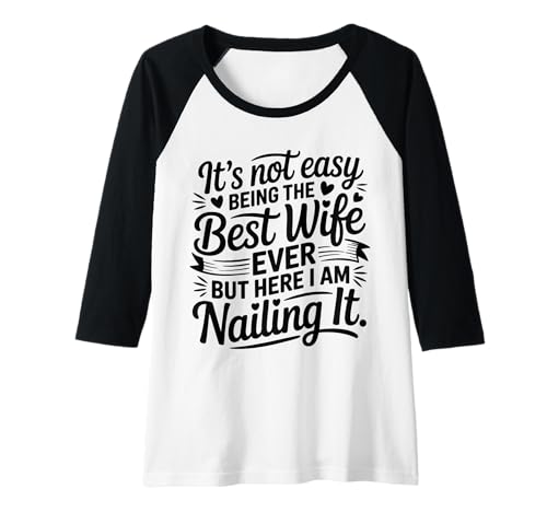 Damen It's Not Easy Being The Best Wife Ever Funny Wife Mothers Day Raglan von Best Wife Ever Gifts From Husband Mothers Day 2026
