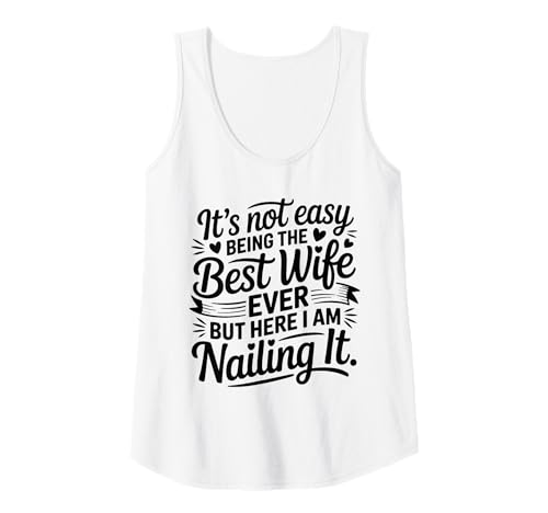 Damen It's Not Easy Being The Best Wife Ever Funny Wife Mothers Day Tank Top von Best Wife Ever Gifts From Husband Mothers Day 2026