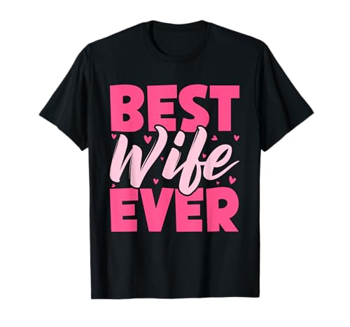 Beste Ehefrau aller Zeiten, Ehefrau, verheiratet, Flitterwochen, Mädchen, Ehepaar T-Shirt Beste Ehefrau aller Zeiten, Ehefrau, verheiratet, Flitterwochen, Mädchen, Ehepaar T-Shirt von Best Wife Marriage Couple Women Gifts From Husband