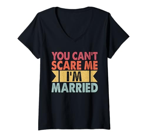 Damen Du kannst mich nicht erschrecken Ich bin verheiratet Retro Married Wifey Wives T-Shirt mit V-Ausschnitt Damen Du kannst mich nicht erschrecken Ich bin verheiratet Retro Married Wifey Wives T-Shirt mit V-Ausschnitt von Best Wife Marriage Couple Women Gifts From Husband