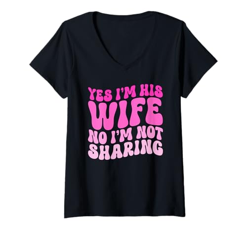 Damen Ja, ich bin seine Frau Nein, ich teile Wifey Wives Married nicht T-Shirt mit V-Ausschnitt Damen Ja, ich bin seine Frau Nein, ich teile Wifey Wives Married nicht T-Shirt mit V-Ausschnitt von Best Wife Marriage Couple Women Gifts From Husband