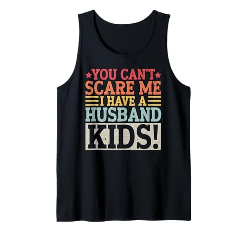 Du kannst mich nicht erschrecken Ich habe einen Ehemann, Kinder, Ehe, Verheiratet Tank Top Du kannst mich nicht erschrecken Ich habe einen Ehemann, Kinder, Ehe, Verheiratet Tank Top von Best Wife Marriage Couple Women Gifts From Husband