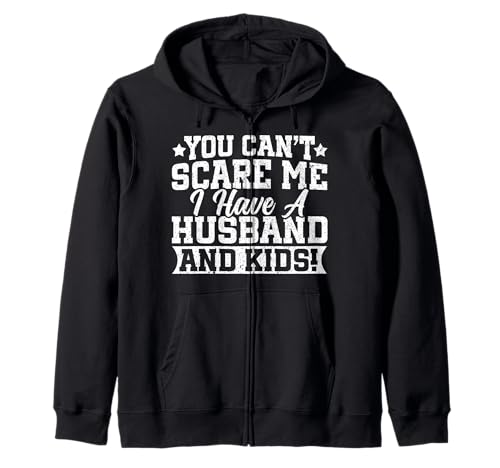Du kannst mich nicht erschrecken Ich habe einen Ehemann und Kinder, verheiratete Frauen Kapuzenjacke Du kannst mich nicht erschrecken Ich habe einen Ehemann und Kinder, verheiratete Frauen Kapuzenjacke von Best Wife Marriage Couple Women Gifts From Husband