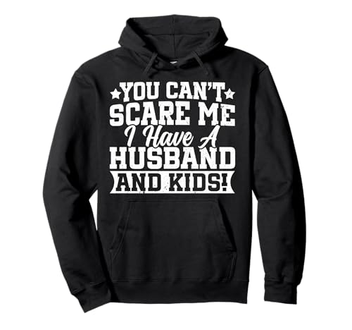 Du kannst mich nicht erschrecken Ich habe einen Ehemann und Kinder, verheiratete Frauen Pullover Hoodie von Best Wife Marriage Couple Women Gifts From Husband