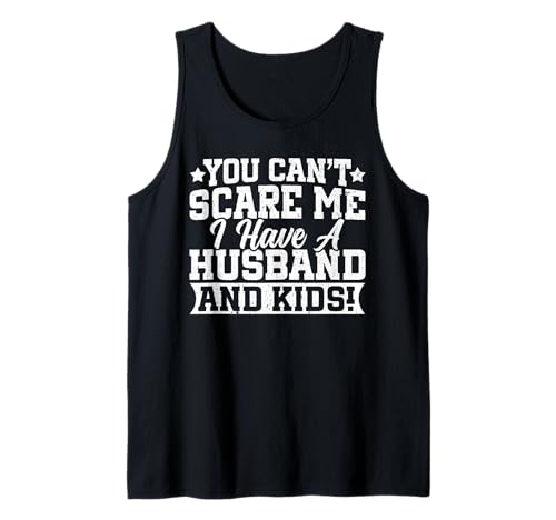 Du kannst mich nicht erschrecken Ich habe einen Ehemann und Kinder, verheiratete Frauen Tank Top Du kannst mich nicht erschrecken Ich habe einen Ehemann und Kinder, verheiratete Frauen Tank Top von Best Wife Marriage Couple Women Gifts From Husband